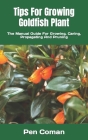 Tips For Growing Goldfish Plant: The Manual Guide For Growing, Caring, Propagating And Pruning By Pen Coman Cover Image