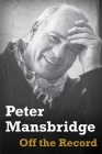 Off the Record By Peter Mansbridge Cover Image