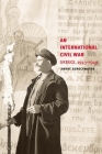 An International Civil War: Greece, 1943-1949 By André Gerolymatos Cover Image