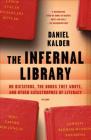 The Infernal Library: On Dictators, the Books They Wrote, and Other Catastrophes of Literacy By Daniel Kalder Cover Image