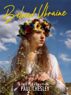 Beloved Ukraine: Photographs by Paul Chesley Cover Image