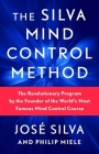 The Silva Mind Control Method: The Revolutionary Program by the Founder of the World's Most Famous Mind Control Course By José Silva, Philip Miele Cover Image