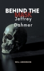 Behind the Mask: Jeffrey Dahmer Cover Image