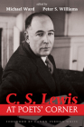 C. S. Lewis at Poets' Corner By Michael Ward (Editor), Peter S. Williams (Editor), Vernon White (Foreword by) Cover Image