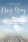 I Know My Way Memoir: Always Remember to Color the Sky Blue By Theresa Marafito, Linda Odubayo Thompson, Pedro Odubayo Thompson (Editor) Cover Image