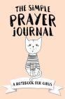 The Simple Prayer Journal: A Notebook for Girls By Shalana Frisby Cover Image