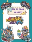 How To Draw Graffiti Characters: A Step By Step Graffiti Letter Art Book For Beginners By George Schott Cover Image