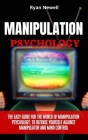 Manipulation Psychology: The Easy Guide For The World of Manipulation Psychology, To Defense Yourself Against Manipulator and Mind Control By Ryan Newell Cover Image