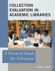 Collection Evaluation in Academic Libraries: A Practical Guide for Librarians (Practical Guides for Librarians #16) By Karen C. Kohn Cover Image
