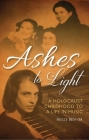 Ashes to Light: A Holocaust Childhood to a Life in Music Cover Image
