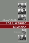 The Ukrainian Question: Russian Empire and Nationalism in the 19th Century Cover Image