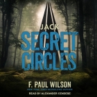 Jack: Secret Circles By F. Paul Wilson, Alexander Cendese (Read by) Cover Image