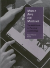Mobile Apps for Museums: The AAM Guide to Planning and Strategy Cover Image