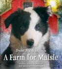 A Farm for Maisie (Sweet Pea & Friends #3) By Jennifer Churchman, John Churchman Cover Image