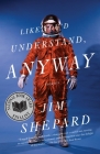 Like You'd Understand, Anyway (Vintage Contemporaries) By Jim Shepard Cover Image