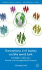 Transnational Civil Society and the World Bank: Investigating Civil Society's Potential to Democratize Global Governance (Interest Groups) By C. Pallas Cover Image