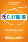ReCulturing: Design Your Company Culture to Connect with Strategy and Purpose for Lasting Success Cover Image