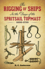 The Rigging of Ships: In the Days of the Spritsail Topmast, 1600-1720 (Dover Maritime) Cover Image