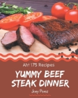 Ah! 175 Yummy Beef Steak Dinner Recipes: Yummy Beef Steak Dinner Cookbook - The Magic to Create Incredible Flavor! By Joey Perez Cover Image