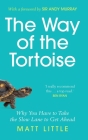 The Way of the Tortoise: Why You Have to Take the Slow Lane to Get Ahead Cover Image