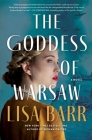 The Goddess of Warsaw: A Novel By Lisa Barr Cover Image