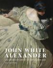 John White Alexander: An American Artist in the Gilded Age Cover Image