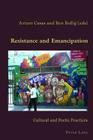 Resistance and Emancipation: Cultural and Poetic Practices (Hispanic Studies: Culture and Ideas #35) Cover Image