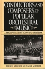 Conductors and Composers of Popular Orchestral Music: A Biographical and Discographical Sourcebook (History; 190) Cover Image