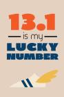 13.1 Is My Lucky Number: The Ultimate Half Marathon Running Training Tracker. This is a 6X9 75 Page of Prompted Fill In Training Information. M By Pumped Legs Publishing Cover Image