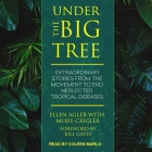Under the Big Tree: Extraordinary Stories from the Movement to End Neglected Tropical Diseases Cover Image