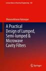 A Practical Design of Lumped, Semi-Lumped & Microwave Cavity Filters (Lecture Notes in Electrical Engineering #183) By Dhanasekharan Natarajan Cover Image