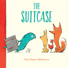 The Suitcase By Chris Naylor-Ballesteros, Chris Naylor-Ballesteros (Illustrator) Cover Image