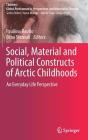 Social, Material and Political Constructs of Arctic Childhoods: An Everyday Life Perspective Cover Image