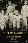 Philip Larkin: Letters Home By Philip Larkin Cover Image