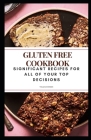 Gluten Free Cookbook: Significant Recipes for All of Your Top Decisions Cover Image