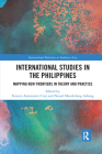 International Studies in the Philippines: Mapping New Frontiers in Theory and Practice By Frances Antoinette Cruz (Editor), Nassef Manabilang Adiong (Editor) Cover Image