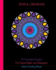 30 Mandala Designs For Stress-Relief and Relaxation: Adult Coloring Book By Joyful Creations Cover Image