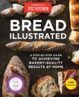 Bread Illustrated: A Step-By-Step Guide to Achieving Bakery-Quality Results At Home Cover Image