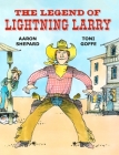 The Legend of Lightning Larry By Aaron Shepard, Toni Goffe (Illustrator) Cover Image