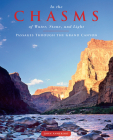 In the Chasms of Water, Stone, and Light: Passages Through the Grand Canyon By John Annerino Cover Image