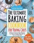 The Ultimate Baking Cookbook for Young Chefs Cover Image