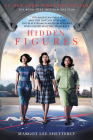Hidden Figures: The American Dream and the Untold Story of the Black Women Mathematicians Who Helped Win the Space Race By Margot Lee Shetterly Cover Image
