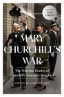 Mary Churchill's War: The Wartime Diaries of Churchill's Youngest Daughter By Emma Soames (Editor), Erik Larson (Introduction by), Mary Churchill Cover Image