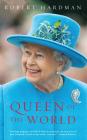 Queen of the World: Elizabeth II: Sovereign and Stateswoman By Robert Hardman, Robert Hardman (Read by) Cover Image