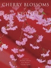 Cherry Blossoms of Kyoto: A Seasonal Portfolio By Kodansha International (Editor), Hidehiko Mizuno (Photographs by), Kayu Mizuno (Photographs by), Yasutaka Ogawa (Photographs by) Cover Image