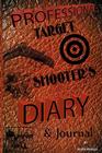 Professional Target Shooter's Diary & Journal By James Russell Cover Image