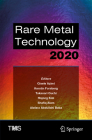 Rare Metal Technology 2020 (Minerals) By Gisele Azimi (Editor), Kerstin Forsberg (Editor), Takanari Ouchi (Editor) Cover Image
