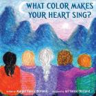 What Color Makes Your Heart Sing? By Margot Vance-Borland Cover Image