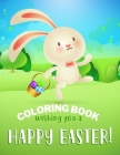 happy easter coloring book: Fun Easter Coloring Book for Kids - Easter baskets - easter egg hunt bunnies chicks - decorated eggs - Gift for Easter By Egg Hunt Cover Image