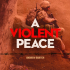 A Violent Peace: Canada from the Cold War to the Present (Souvenir Catalogue #27) By Andrew Burtch Cover Image
